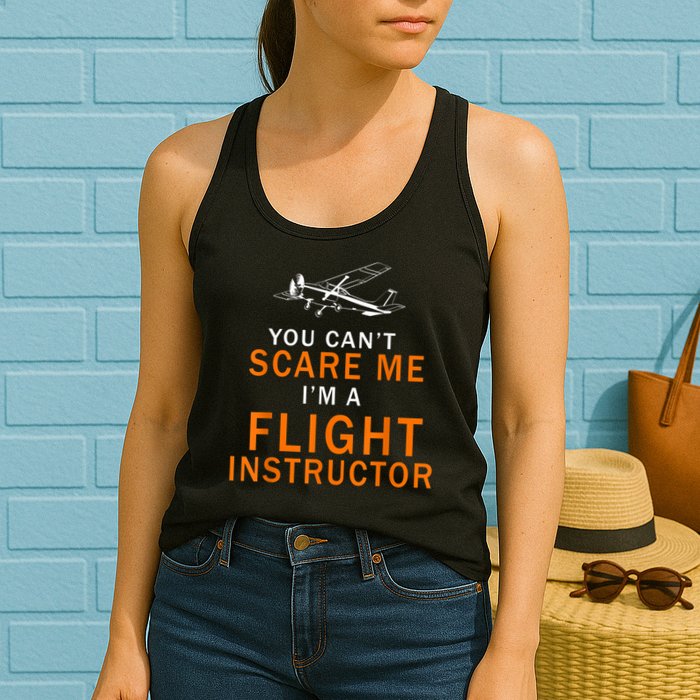 You Can't Scare Me, I'm A Flight Instructor Pilot Womens Tank Top