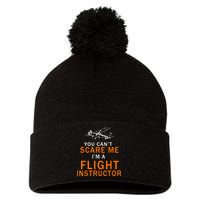 You Can't Scare Me, I'm A Flight Instructor Pilot Pom Pom 12in Knit Beanie