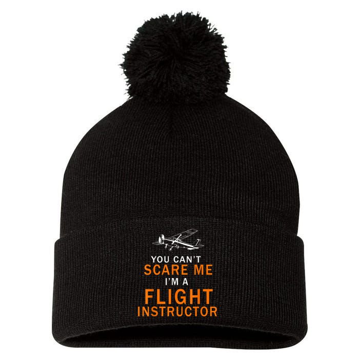 You Can't Scare Me, I'm A Flight Instructor Pilot Pom Pom 12in Knit Beanie