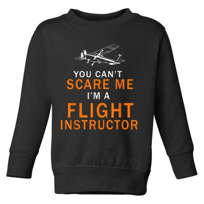You Can't Scare Me, I'm A Flight Instructor Pilot Toddler Sweatshirt