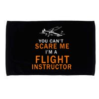 You Can't Scare Me, I'm A Flight Instructor Pilot Microfiber Hand Towel