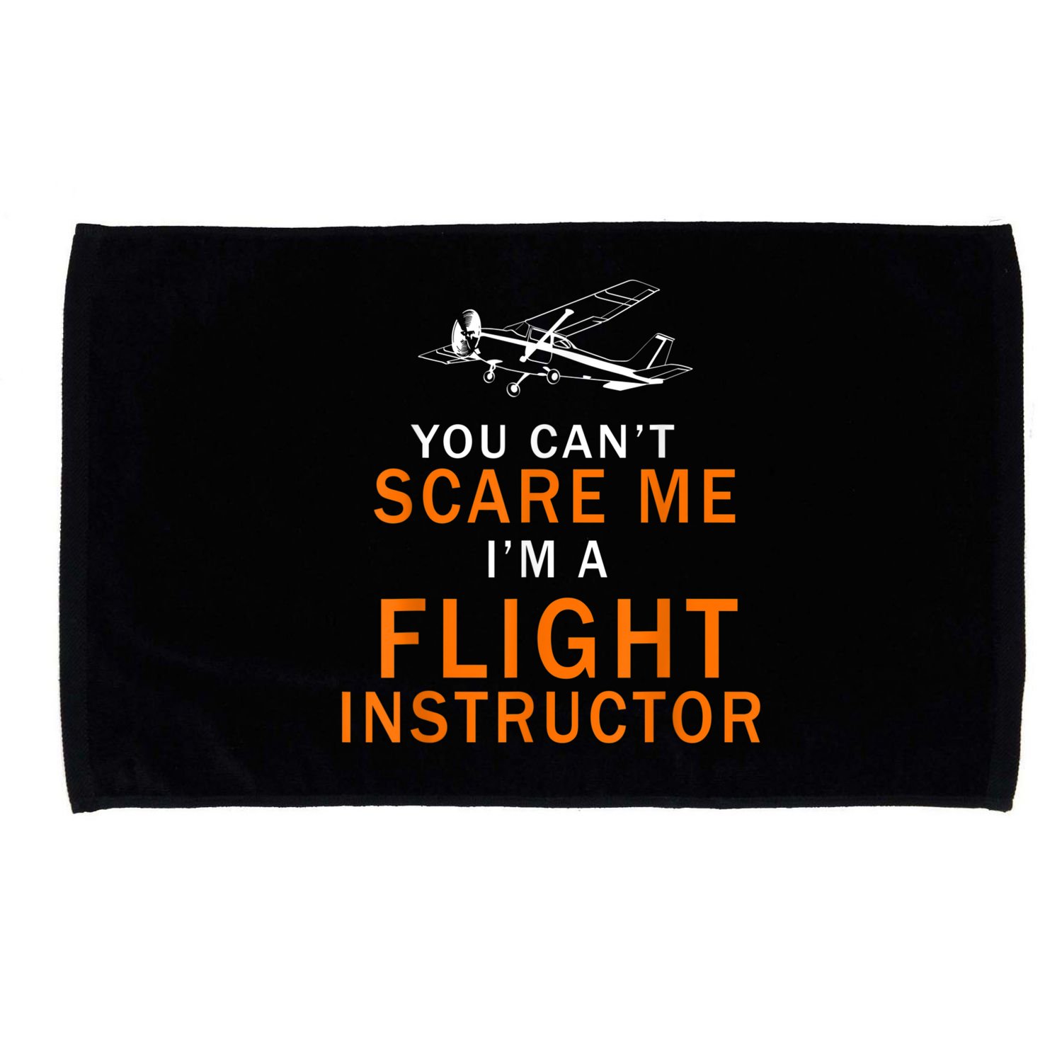 You Can't Scare Me, I'm A Flight Instructor Pilot Microfiber Hand Towel