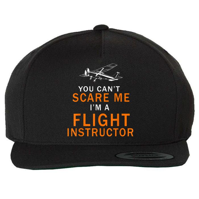 You Can't Scare Me, I'm A Flight Instructor Pilot Wool Snapback Cap