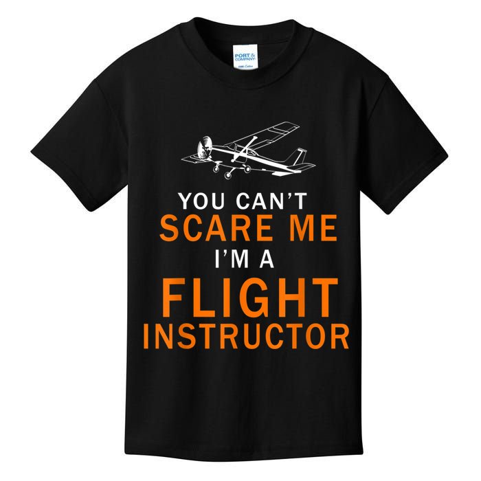 You Can't Scare Me, I'm A Flight Instructor Pilot Kids T-Shirt