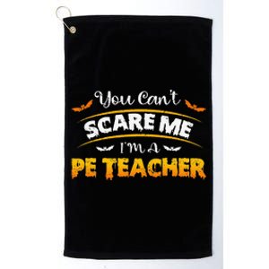 You Cant Scare PE Teacher Funny Quote Halloween Costume Platinum Collection Golf Towel