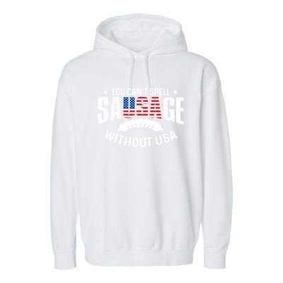 You Cant Spell Sausage Without Usa 4th July Gift Garment-Dyed Fleece Hoodie