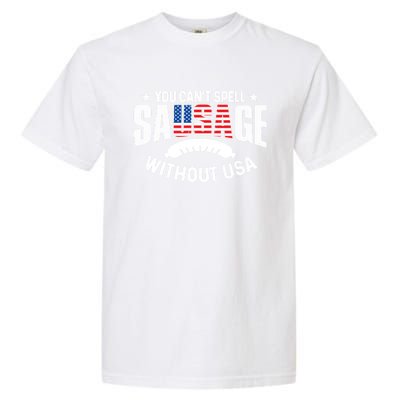 You Cant Spell Sausage Without Usa 4th July Gift Garment-Dyed Heavyweight T-Shirt