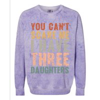 You Cant Scare Me I Have Three Daughters Dad Father Day Colorblast Crewneck Sweatshirt