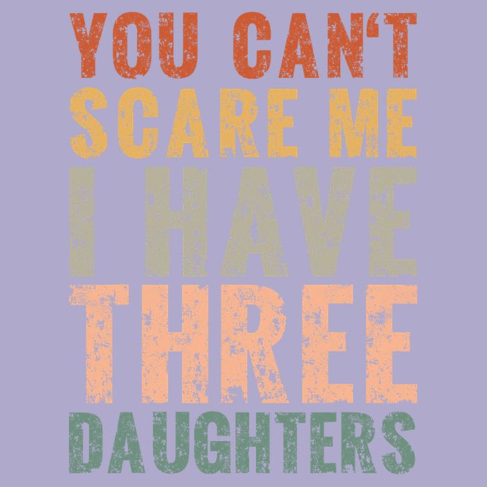 You Cant Scare Me I Have Three Daughters Dad Father Day Colorblast Crewneck Sweatshirt