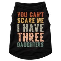 You Cant Scare Me I Have Three Daughters Dad Father Day Doggie Tank