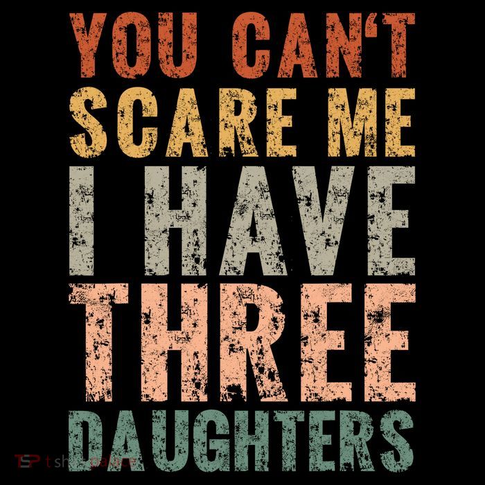 You Cant Scare Me I Have Three Daughters Dad Father Day Sweatshirt