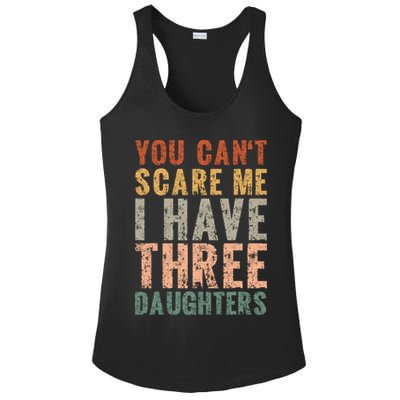 You Cant Scare Me I Have Three Daughters Dad Father Day Ladies PosiCharge Competitor Racerback Tank