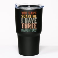 You Cant Scare Me I Have Three Daughters Dad Father Day Tumbler