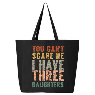You Cant Scare Me I Have Three Daughters Dad Father Day 25L Jumbo Tote