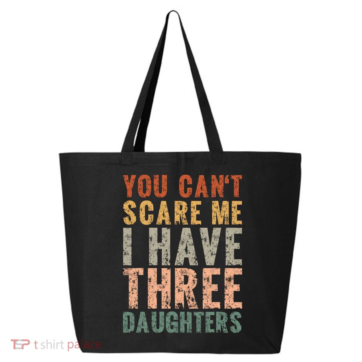 You Cant Scare Me I Have Three Daughters Dad Father Day 25L Jumbo Tote