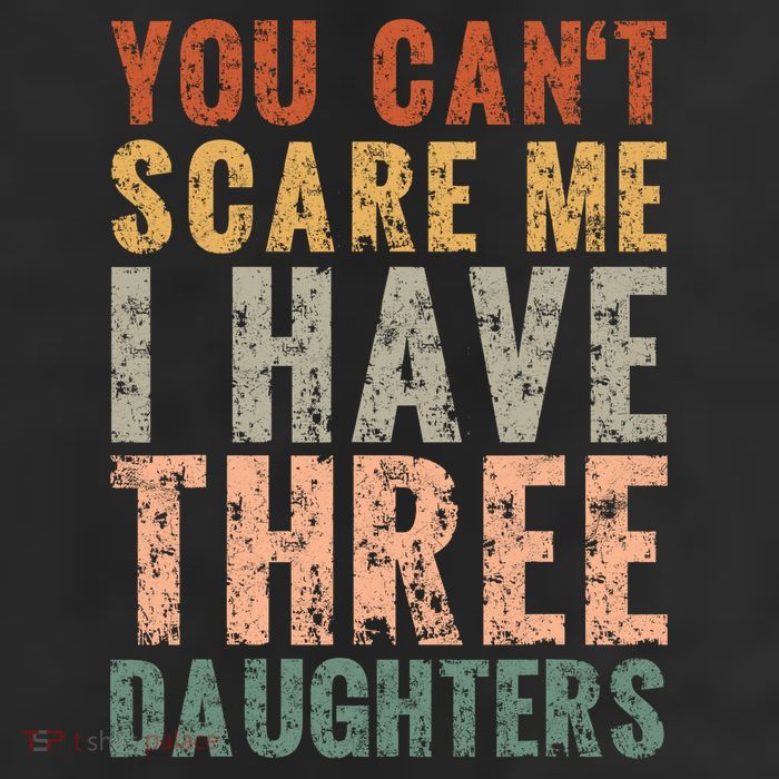 You Cant Scare Me I Have Three Daughters Dad Father Day 25L Jumbo Tote