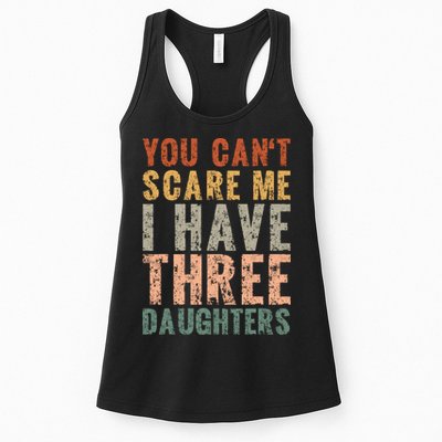 You Cant Scare Me I Have Three Daughters Dad Father Day Womens Tank Top
