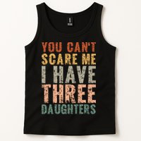 You Cant Scare Me I Have Three Daughters Dad Father Day Tank Top