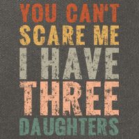 You Cant Scare Me I Have Three Daughters Dad Father Day Cotton Canvas Backpack