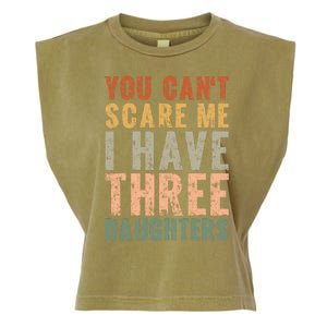 You Cant Scare Me I Have Three Daughters Dad Father Day Garment-Dyed Women's Muscle Tee