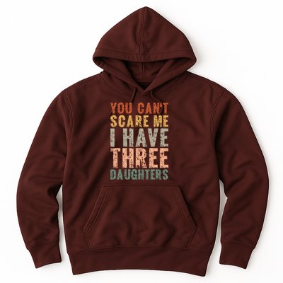 You Cant Scare Me I Have Three Daughters Dad Father Day Hoodie