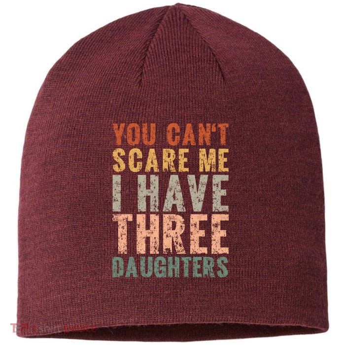 You Cant Scare Me I Have Three Daughters Dad Father Day Sustainable Beanie