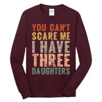 You Cant Scare Me I Have Three Daughters Dad Father Day Tall Long Sleeve T-Shirt