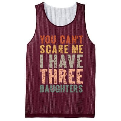 You Cant Scare Me I Have Three Daughters Dad Father Day Mesh Reversible Basketball Jersey Tank