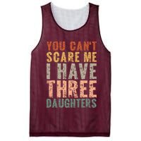 You Cant Scare Me I Have Three Daughters Dad Father Day Mesh Reversible Basketball Jersey Tank