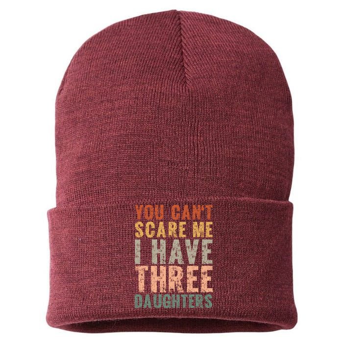 You Cant Scare Me I Have Three Daughters Dad Father Day Sustainable Knit Beanie