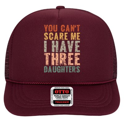 You Cant Scare Me I Have Three Daughters Dad Father Day Trucker Hat