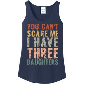 You Cant Scare Me I Have Three Daughters Dad Father Day Ladies Essential Tank