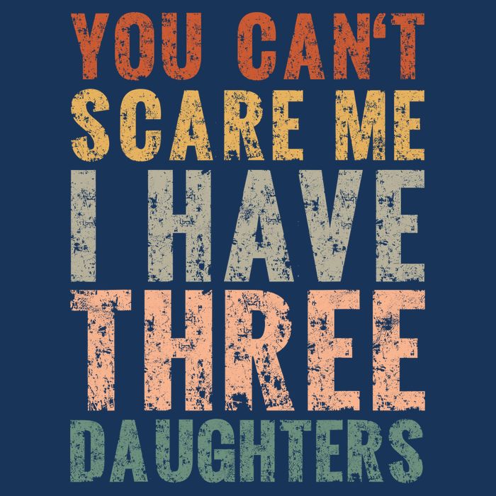 You Cant Scare Me I Have Three Daughters Dad Father Day Infant Baby Jersey Bodysuit