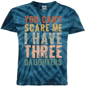 You Cant Scare Me I Have Three Daughters Dad Father Day Kids Tie-Dye T-Shirt