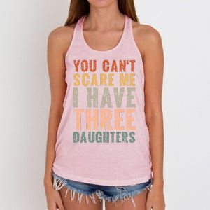 You Cant Scare Me I Have Three Daughters Dad Father Day Women's Knotted Racerback Tank