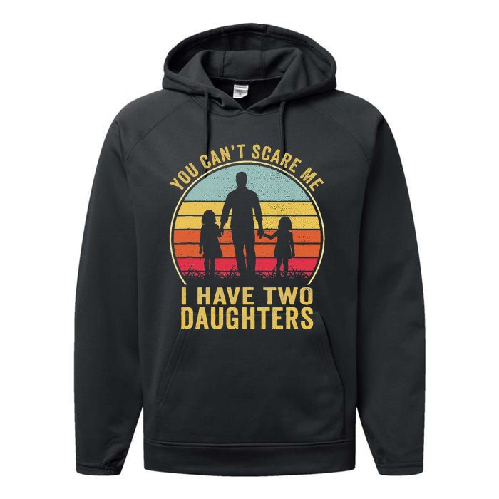 You Cant Scare Me I Have Two Daughters For Fathers Day Gift Performance Fleece Hoodie