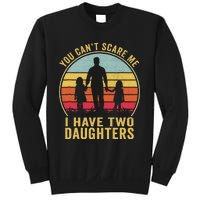 You Cant Scare Me I Have Two Daughters For Fathers Day Gift Sweatshirt