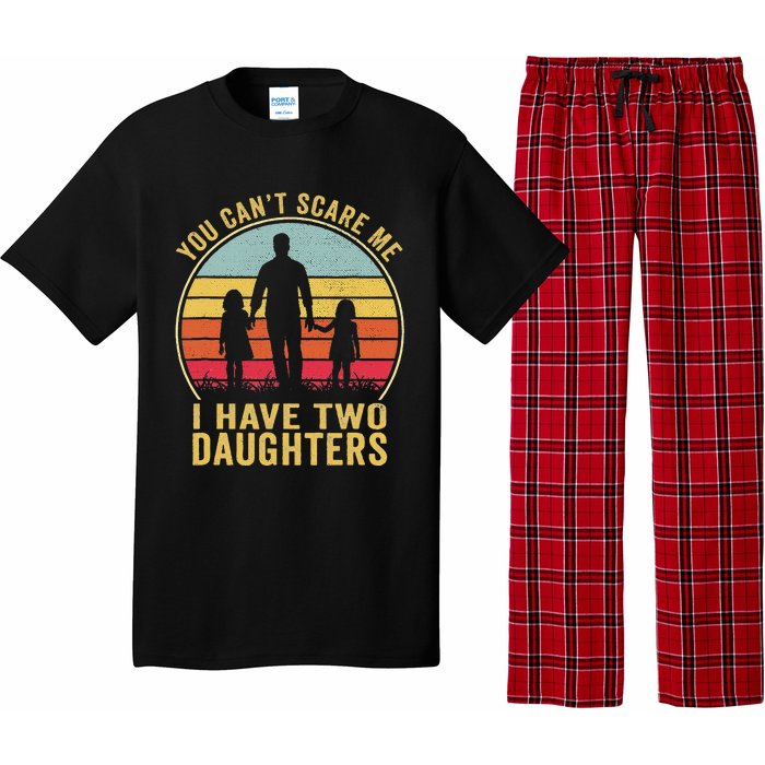 You Cant Scare Me I Have Two Daughters For Fathers Day Gift Pajama Set