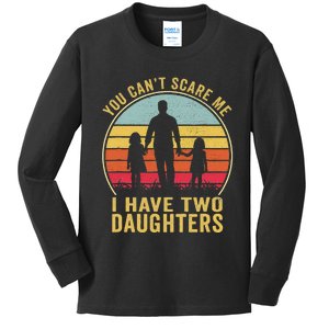 You Cant Scare Me I Have Two Daughters For Fathers Day Gift Kids Long Sleeve Shirt