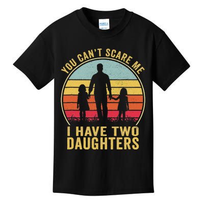 You Cant Scare Me I Have Two Daughters For Fathers Day Gift Kids T-Shirt