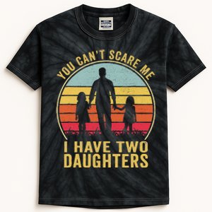 You Cant Scare Me I Have Two Daughters For Fathers Day Gift Kids Tie-Dye T-Shirt