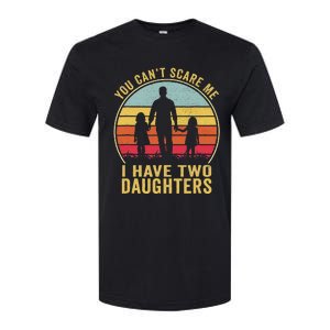 You Cant Scare Me I Have Two Daughters For Fathers Day Gift Softstyle CVC T-Shirt