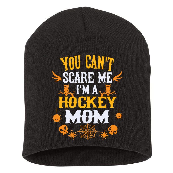 You Cant Scare Me Im A Hockey Mom Halloween Short Acrylic Beanie