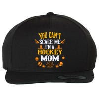 You Cant Scare Me Im A Hockey Mom Halloween Wool Snapback Cap