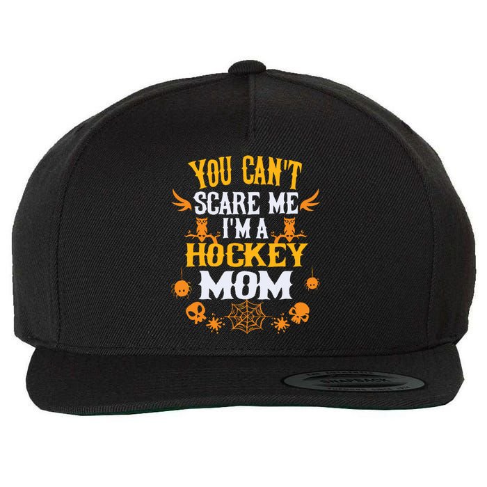 You Cant Scare Me Im A Hockey Mom Halloween Wool Snapback Cap