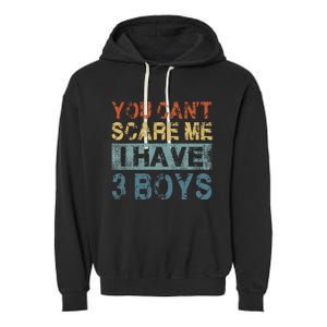 You CanT Scare Me I Have 3 Mom Dad Garment-Dyed Fleece Hoodie