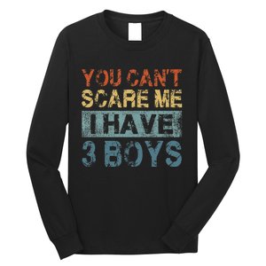 You CanT Scare Me I Have 3 Mom Dad Long Sleeve Shirt