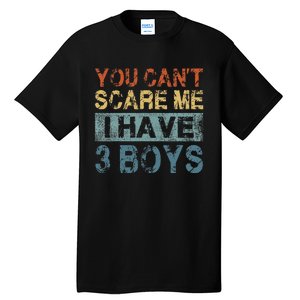 You CanT Scare Me I Have 3 Mom Dad Tall T-Shirt