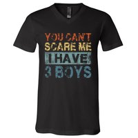 You CanT Scare Me I Have 3 Mom Dad V-Neck T-Shirt