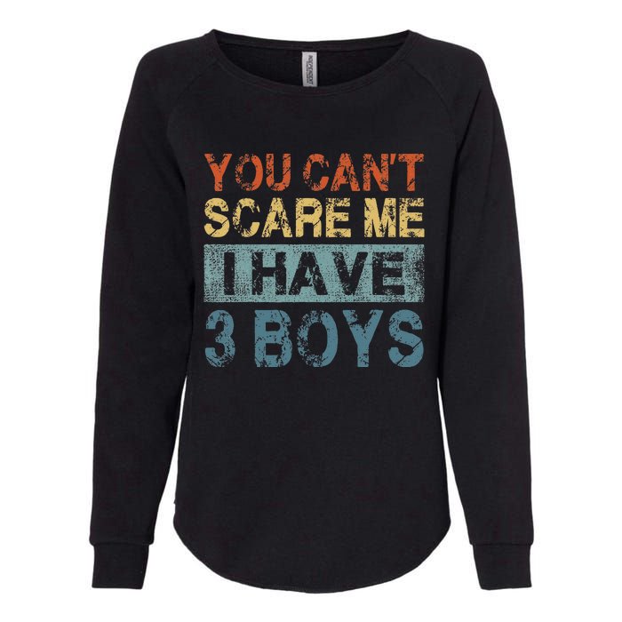 You CanT Scare Me I Have 3 Mom Dad Womens California Wash Sweatshirt